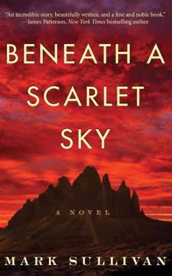 Beneath a Scarlet Sky A Breathtaking Tale of Espionage and Love during World War II