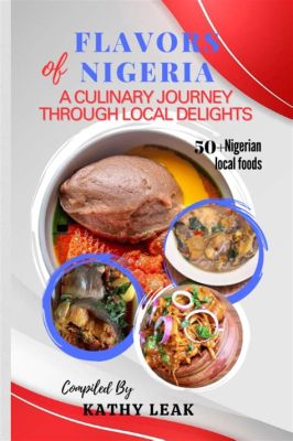 Balancing Act: A Culinary Journey Through Nigeria's Diverse Flavors