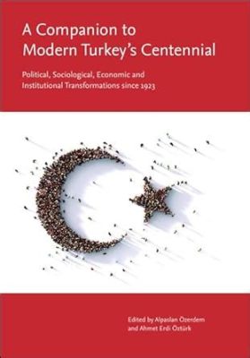 Capital: The Political Economy of Turkey's Transformation, A Riveting Journey Through Modernization and Inequality