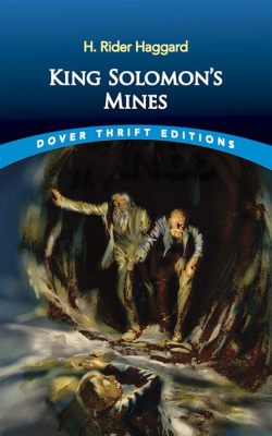  King Solomon's Mines - A Thrilling Tale of Hidden Treasure and Daring Exploration in the Untamed African Wilderness