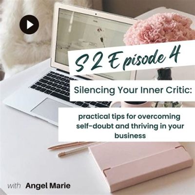 Quiet Your Inner Critic: A Practical Guide for Overcoming Self-Doubt and Achieving Career Success - Embrace Empowerment with Poetic Prose